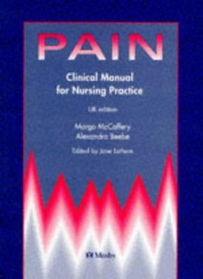 Pain: Clinical Manual for Nursing Practice,Margo McCaffery, Alex