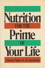 Nutrition for the Prime of Your Life [Mar 01, 1983] Heslin, Jo-Ann and Natow, An