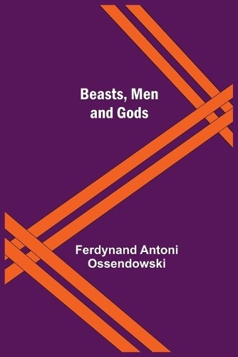 Thumbnail - Ferdynand Antoni Ossendowski Beasts, Men And Gods (taschenbuch)