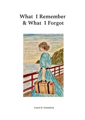 What I Remember & What I Forgot by Laura K. Soerensen Paperback Book