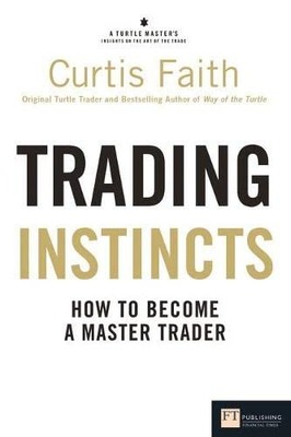 Trading Instincts: How to Become a Master Trader (Financial Time