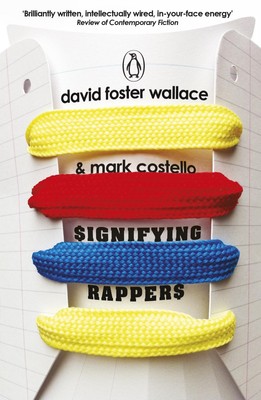 Signifying Rappers, David Foster Wallace