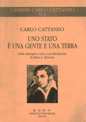 Uno Stato è una gente e una terra - Carlo Cattaneo (RARA Istituto editoriale)