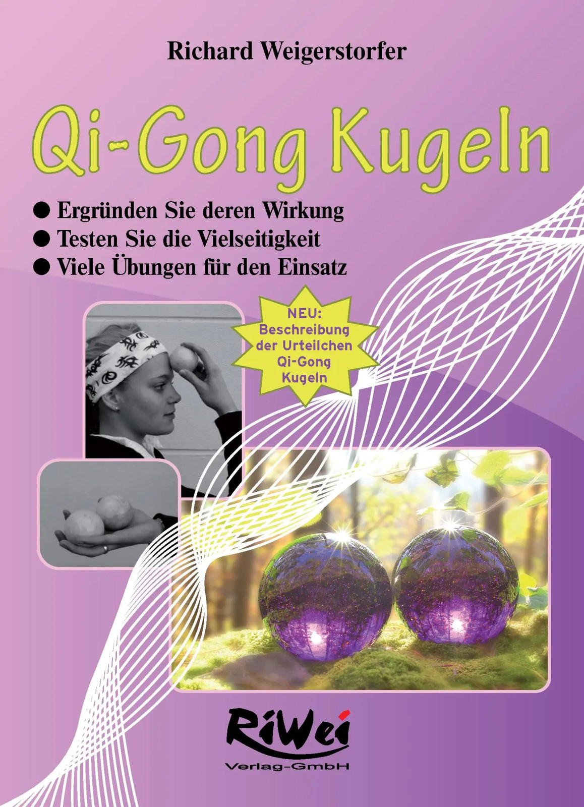 Qi-Gong Kugeln | Die Wirkungen und viele Übungen | Richard Weigerstorfer | Buch