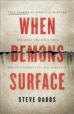 When Demons Surface: True Stories of Sp..., Steve Dabbs