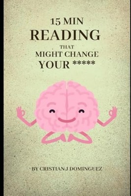 15 Min that Might Change Your ***** - Paperback NEW CRISTIAN J. DOM 2025-01-27