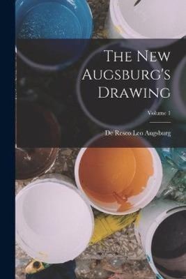The New Augsburg's Drawing; Volume 1 by De Resco Leo Augsburg [Paperback]