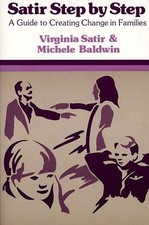 Satir Step by Step: A Guide to Creating Change in Families - Virginia Satir