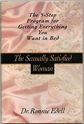 The Sexually Satisfied Woman : The 5-Step Program for Getting Eve
