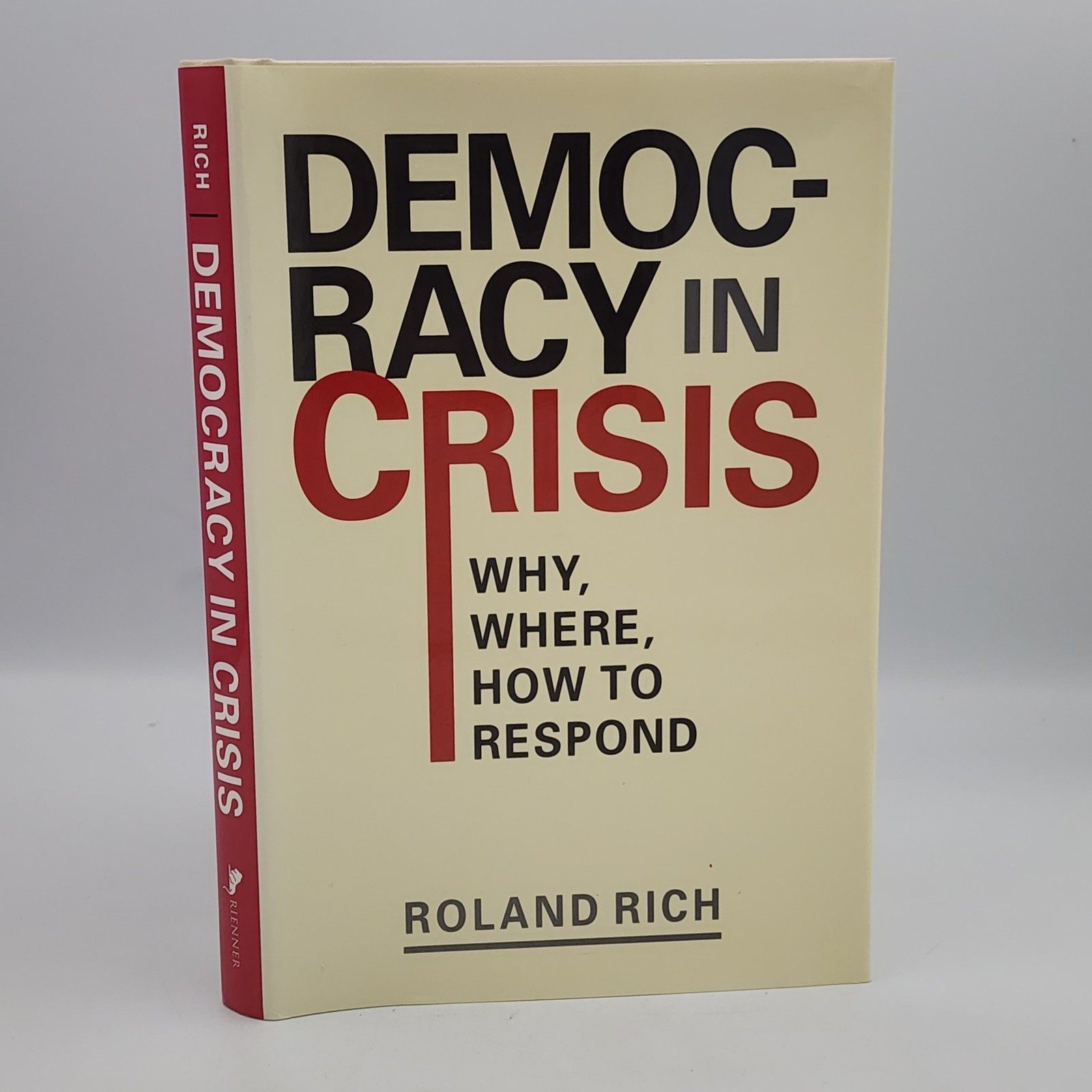 Democracy in crisis by roland rich - 2017 us 1st edition 1st printing hardcover