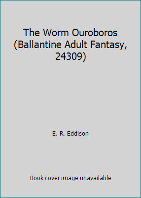 The Worm Ouroboros (Ballantine Adult Fantasy, 24309) by E. R. Eddison