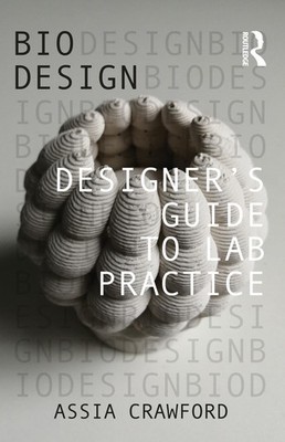 Designer's Guide to Lab Practice (Bio Design) by Assia Crawford