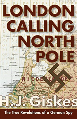 London Calling North Pole : the True Revelations of a G -  NEW Hermann Giskes 20