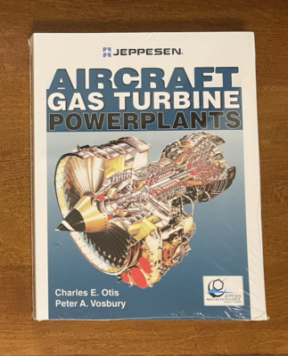 AIRCRAFT GAS TURBINE POWERPLANTS By Charles E. Otis / Peter A. Vosbury