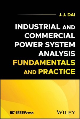 Industrial and Commercial Power System Analysis Fundamentals and Practice by J.J