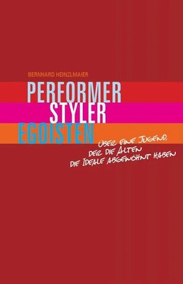 Bernhard Heinzlmaier | Performer, Styler, Egoisten | Buch | Deutsch (2013)