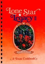 Lone Star Legacy II : A Texas Cookbook Spiral Inc. Staff Austin J