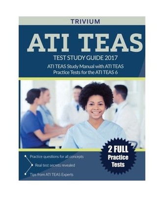 ATI TEAS Test Study Guide 2017: ATI TEAS Study Manual with ATI TEAS Practice Tes
