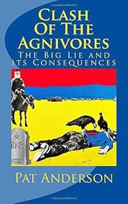 Clash of the Agnivores : The Big Lie and Its Consequences Paperba