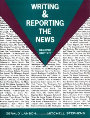 Writing and Reporting the News by Gerald Lanson;  Mitchell Stephens