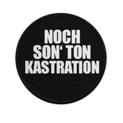 ISSO 9cm Patch Noch Son Tone Castration Fun Humour Statement Shut Up #43942