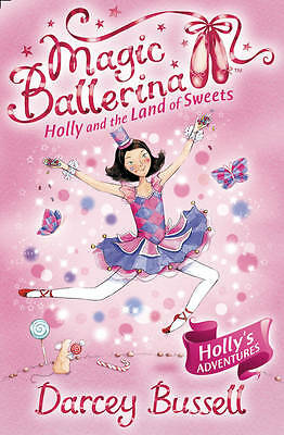 Magic Ballerina: Holly and the Land of Sweets by Darcey Bussell  **NEW**