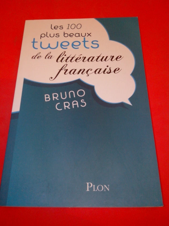 Les 100 plus beaux tweets de la littérature française - Bruno Cras - Photo 1/1
