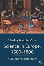 Science in Europe, 1500-1800, A Secondary Sources Reader