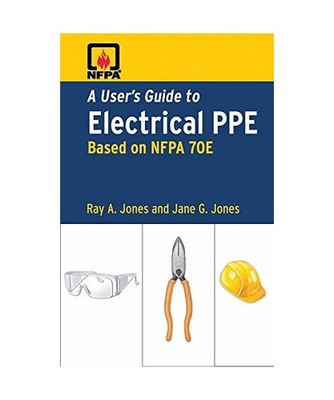 A User's Guide to Electrical PPE, Ray A. Jones, Jane G. Jones
