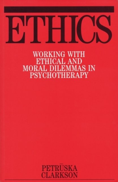 Ethics – Working with Ethical and Moral Dilemmas in Psychotherapy Clarkson