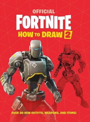 Fortnite Official How to Draw Volume 2: Over 30 Weapons, Outfits and Items!...