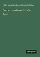 Oeuvres ComplèTes De N.H. Abel Tome 1 Niels Henrik Abel (U. A.) Taschenbuch 2024