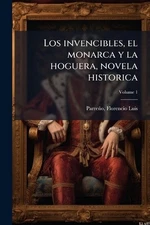 Los invencibles, el monarca y la hoguera, novela historica by Florencio Luis 182