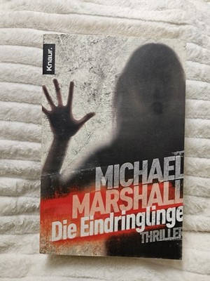 Die Eindringlinge : Buch von Michael Marshall