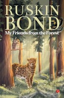 My Friends From The Forest | Ruskin Bond | Taschenbuch | Englisch | 2023