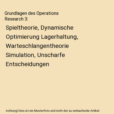 Grundlagen des Operations Research 3: Spieltheorie, Dynamische Optimierung Lager