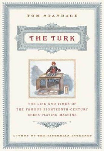 The Turk: The Life and Times of the Famous 19th Century Chess-Playing Machine - Picture 1 of 1