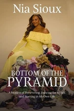 Bottom of the Pyramid: A Memoir of Persevering, Dancing for Myself, and Starring