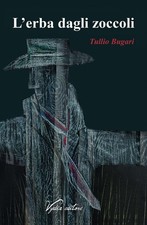 Libri Tullio Bugari - L' Erba Dagli Zoccoli