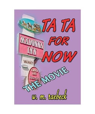 Ta Ta for Now - the Movie, W. M. Raebeck