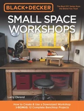 Black and Decker Small Space Workshops : How to Create and Use a