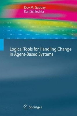 Logical Tools for Handling Change in Agent-Based Systems - 9783642261879