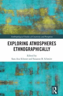 Exploring Atmospheres Ethnographically, Hardcover by Schroer, Sara Asu (EDT);...