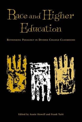 RACE AND HIGHER EDUCATION: RETHINKING PEDAGOGY IN DIVERSE By Annie Howell