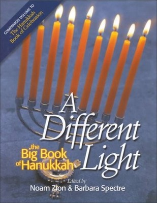 A DIFFERENT LIGHT : THE BIG BOOK OF HANUKKAH By Barbara Spectre & Noam Zion *VG*