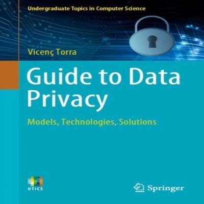 Guide to Data Privacy Models Technologies Solutions Springer Natu