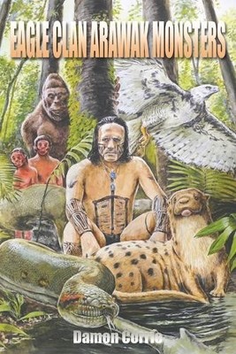 Damon Corrie Eagle Clan Arawak Monsters (Taschenbuch)
