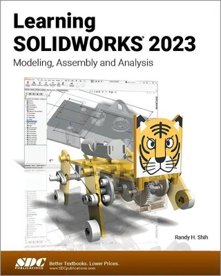 Learning SOLIDWORKS 2023 | Modeling, Assembly and Analysis | Randy H. Shih