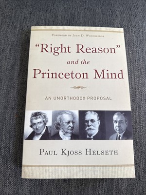 Right Reason and the Princeton Mind: An Unorthodox Proposal - paperback Hels...