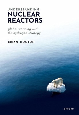 Understanding Nuclear Reactors: Global Warming and the Hydrogen Strategy by Dr B